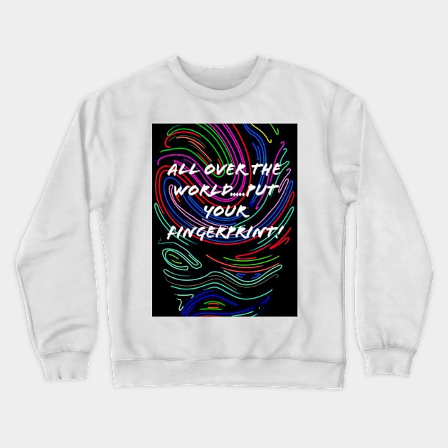 T-shirts un all over the world ,put your fingerprint Crewneck Sweatshirt by Me ans me